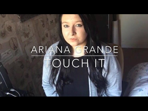 Ariana Grande - Touch It Cover // Raw Vocals