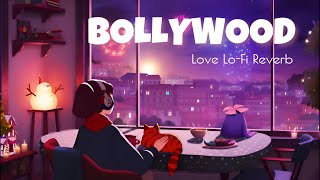 Bollywood Love Songs 💞|  SLOWED & REVERB  | Lo-fi Reverb