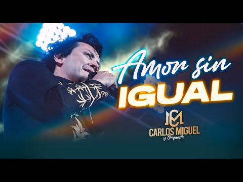 CARLOS MIGUEL - AMOR SIN IGUAL