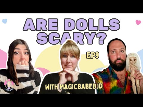 THE SCARIEST DOLLS TO EVER EXIST (with MagicBabeBJD) UNHINGED: A DOLL COLLECTOR PODCAST (EP 9)