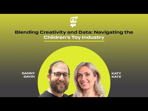 Blending Creativity and Data: Navigating the Children’s Toy Industry with Katy Katz - Ep. 074