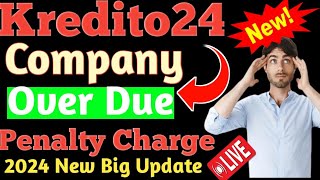 Kredito24 Company Overdue Penalty charge Kitana hai 2024 New Big Update// Kredito24 Overdue Late