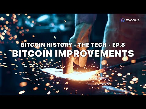 Bitcoin History s1e8: Bitcoin Improvements