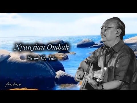 NYANYIAN OMBAK - Ebiet G. Ade (+lirik)