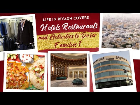 Life in Riyadh Covers Hotels Restaurants and Activities to Do for Families 1