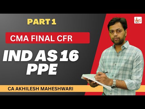 Ind AS 16 PPE || PN 18 CFR CMA/CA FINAL || CA Akhilesh Maheshwari ||