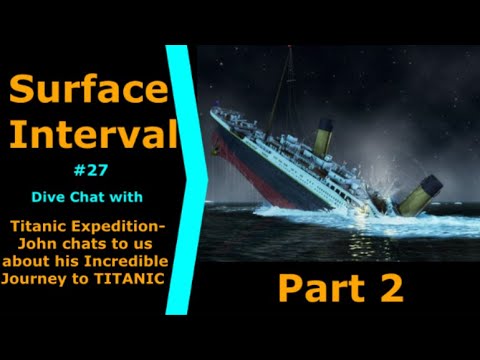 Titanic Expedition,  Ep27 Pt2 - John Chatterton chats to us about his incredible journey to Titanic!