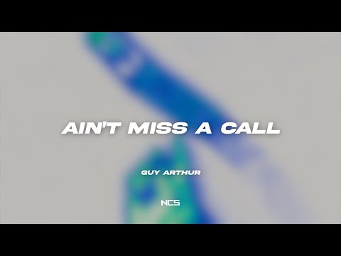 Guy Arthur - AIN'T MISS A CALL [NCS Lyrics]