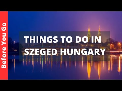 Szeged Hungary Travel Guide: 8 BEST Things to Do in Szeged