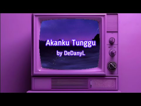 DEDANYL - AKANKU TUNGGU | OFFICAL LYRIC VIDEO