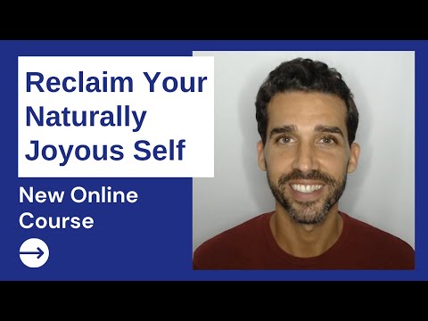 Reclaim Your Naturally Joyous Self - New Course!