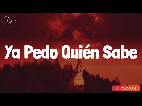 Grupo Frontera - Ya Pedo Quién Sabe (Lyrics/Letra)