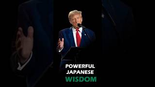 Japanese wisdom you need to know #donaldtrump  #motivation #quote