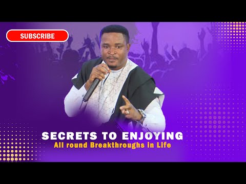 Secrets to enjoying all round breakthroughs in life I Apostle Daniel Yarkwan