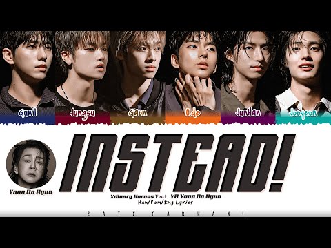 Xdinary Heroes (엑스디너리히어로즈) - 'iNSTEAD!' (Feat. YB Yoon Do Hyun) Lyrics [Color Coded_Eng]