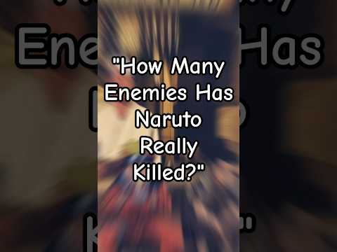 "How Many Enemies Has Naruto Really Killed?"#viral #naruto #shorts