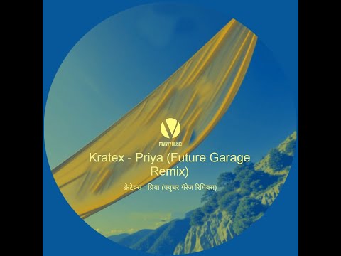 Kratex - Priya (Future Garage Remix) Ft.Amey Date | PRVNVY