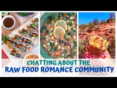 CHATTING ABOUT The Raw Food Romance ONLINE Community!