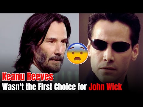 Keanu Reeves Wasn't the First Choice for John Wick