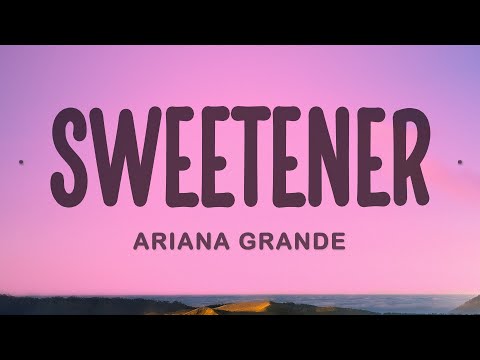 Ariana Grande - sweetener (Lyrics)