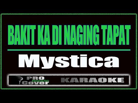 Bakit Ka Di Naging Tapat -  Mystica (KARAOKE)