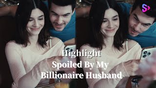 An accidental encounter made us fall in love😘【Spoiled By My Billionaire Husband】