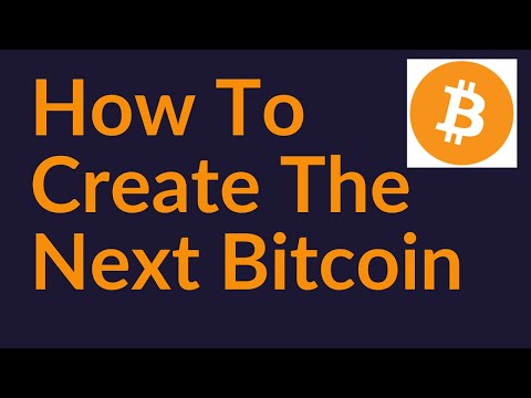 How To Create The Next Bitcoin