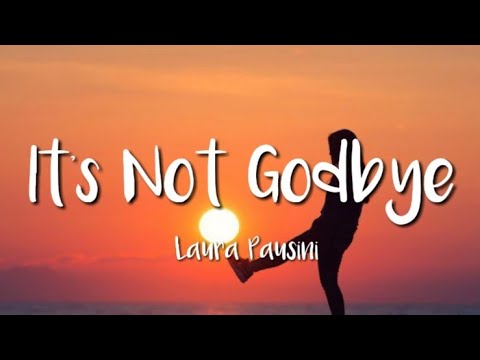 It's Not Godbye - Laura Pausini (Lyrics)