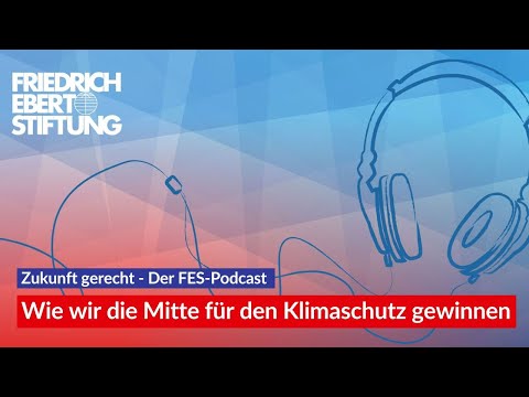 Wie wir die Mitte für den Klimaschutz gewinnen | 21 Zukunft gerecht