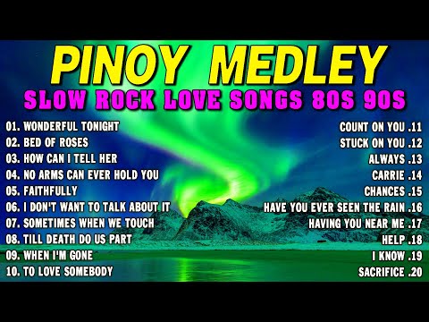 SLOW ROCK MEDLEY COLLECTION 💖 NONSTOP SLOW ROCK LOVE SONGS 80S 90S 💖 MGA LUMANG TUGTUGIN NOONG 90S