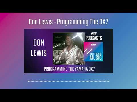 Don Lewis - Programming The DX7 | Podcast