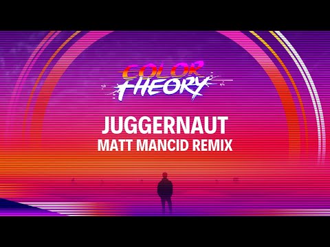 Color Theory - Juggernaut (Matt Mancid Remix)