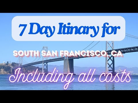 South San Francisco CA 7 Day Trip Itinerary Including Costs and Transport South San F CA 2024