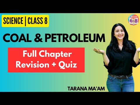 Coal and Petroleum | Full Chapter Revision | Science | Class 8