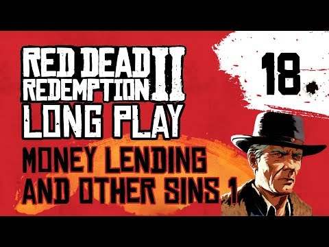 Ep 18 Money Lending and Other Sins 1 – Red Dead Redemption 2 Long Play