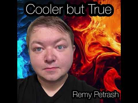 Cooler but True - Remy Petrash