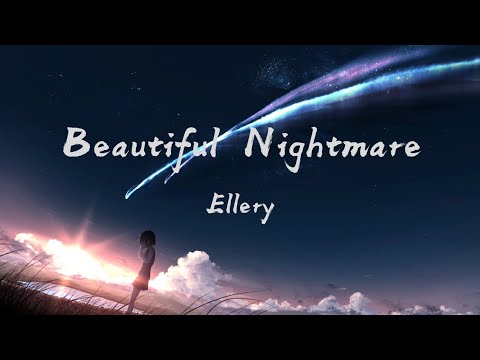 Ellery - Beautiful Nightmare [人們卻總是看那光鮮亮麗的表面 背後的辛酸又有誰能了解能看見] 动态歌词 Lyrics