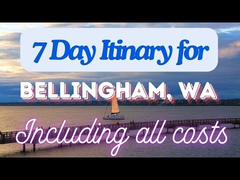 Bellingham Washington 7 Day Trip Itinerary Including Costs and Transport - Bellingham WA 2024