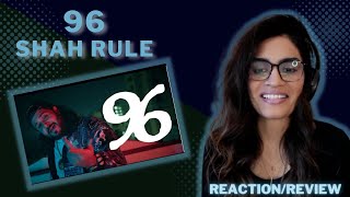 96 (@ShahRule) REACTION/REVIEW!