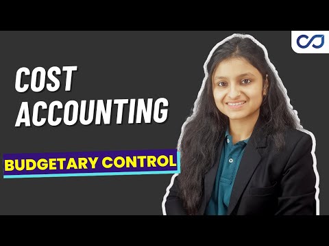 Budget & Budgetary Control | Cost Accounting Techniques | Cost Accounting | CMA Inter