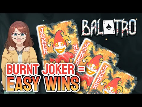 Burnt Joker = Easy Wins in Balatro