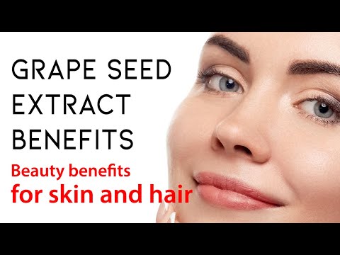 Grape seed extract benefits, Beauty benefits for skin and hair