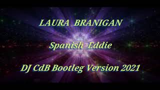 Laura Branigan - Spanish Eddie (DJ CdB Bootleg Version 2021)