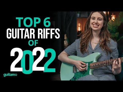 Top 6 Guitar Riffs of 2022