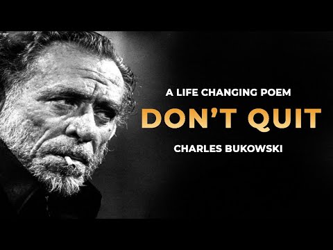 Don't Quit  Motivation | Powerful life Poems by Charles Bukowski