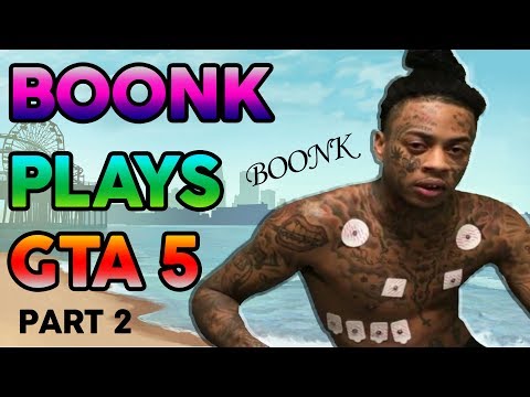 BOONK PLAYS GTA 5 ! TOO FUNNY LMAO 😂😂 PART 2