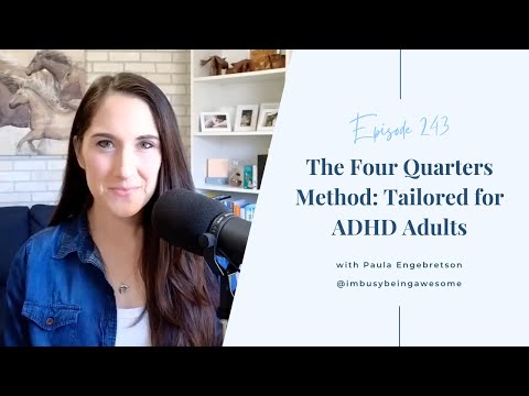 The Four Quarters Method: Tailored for Adults with ADHD | 243 I’m Busy Being Awesome podcast