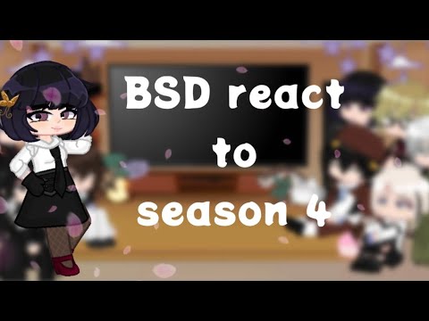 | BSD react to season 4 | !Season 4 Spoilers!