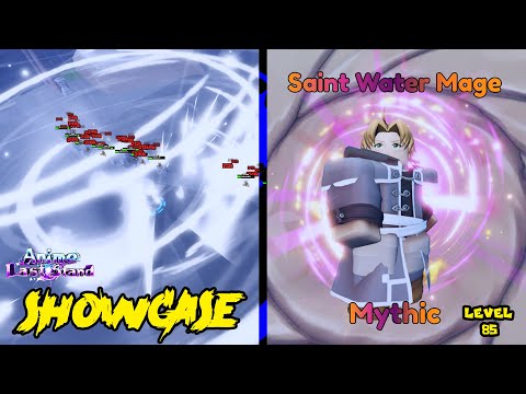 SAINT WATER MAGE LVL 85 MYTHIC UNIT SHOWCASE - ANIME LAST STAND