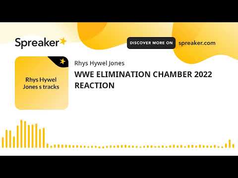 WWE ELIMINATION CHAMBER 2022 REACTION